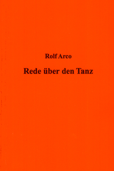 Rolf Arco "Rede ber den Tanz" - bearbeitet und herausgegeben von Dr. Norbert Klatt