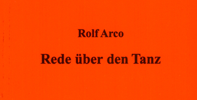 Rolf Arco "Rede ber den Tanz" - bearbeitet und herausgegeben von Dr. Norbert Klatt